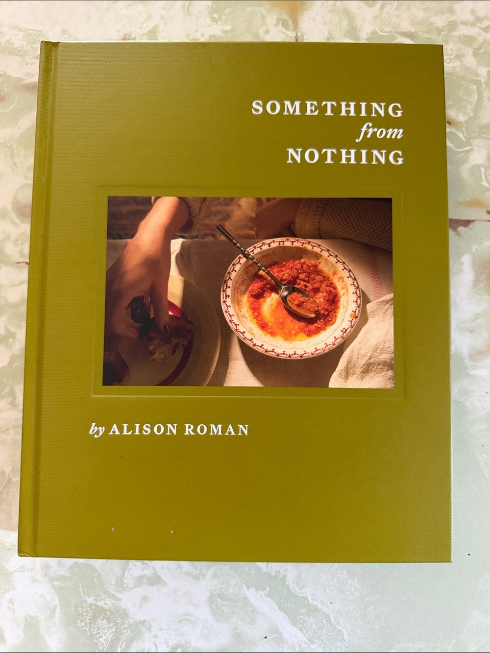 Something From Nothing Cookbook by Alison Roman - First Edition